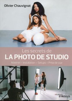 Livre d'Olivier Chauvignat, Les secrets de la photo de studio, Editions Eyrolles, 2020 
