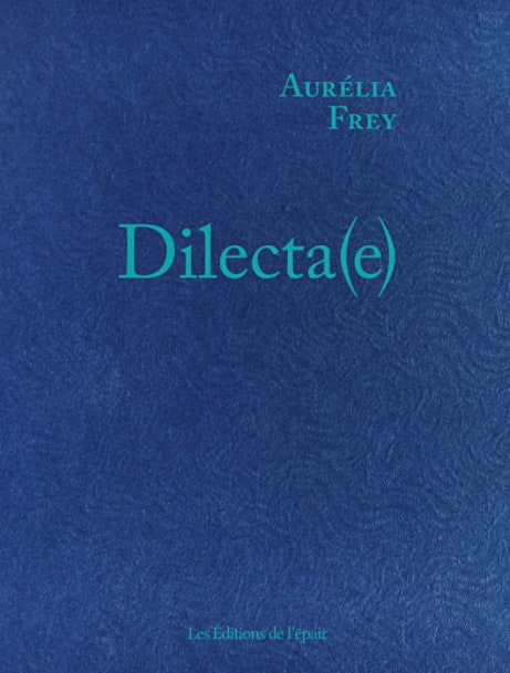 couverture du livre d'Aurélia Frey, Dilecta(e)